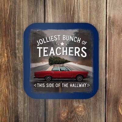 Jolliest Bunch Of Teachers This Side Of The Hallway Quote Coaster