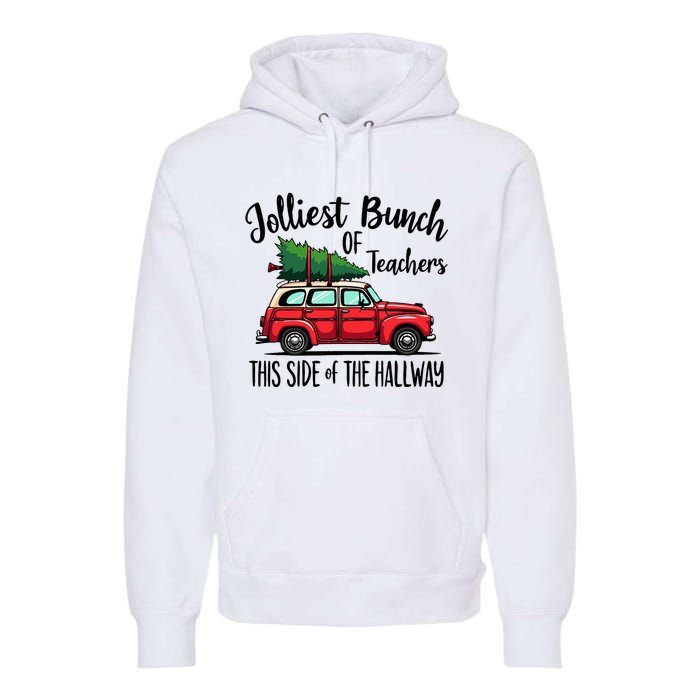 Jolliest Bunch Of Teachers This Side Of The Hallway Premium Hoodie