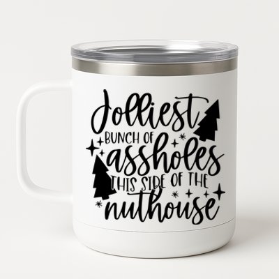 Jolliest Bunch Of Assholes This Side Of The Nuthouse 12 oz Stainless Steel Tumbler Cup