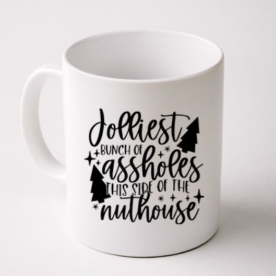 Jolliest Bunch Of Assholes This Side Of The Nuthouse Coffee Mug