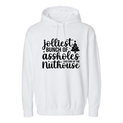 Jolliest Bunch Of Individuals This Side Of The Nuthouse Garment-Dyed Fleece Hoodie