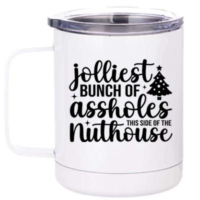 Jolliest Bunch Of Individuals This Side Of The Nuthouse 12 oz Stainless Steel Tumbler Cup