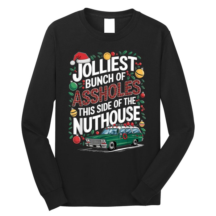 Jolliest Bunch Of Assholes This Side Of The Nut House Long Sleeve Shirt