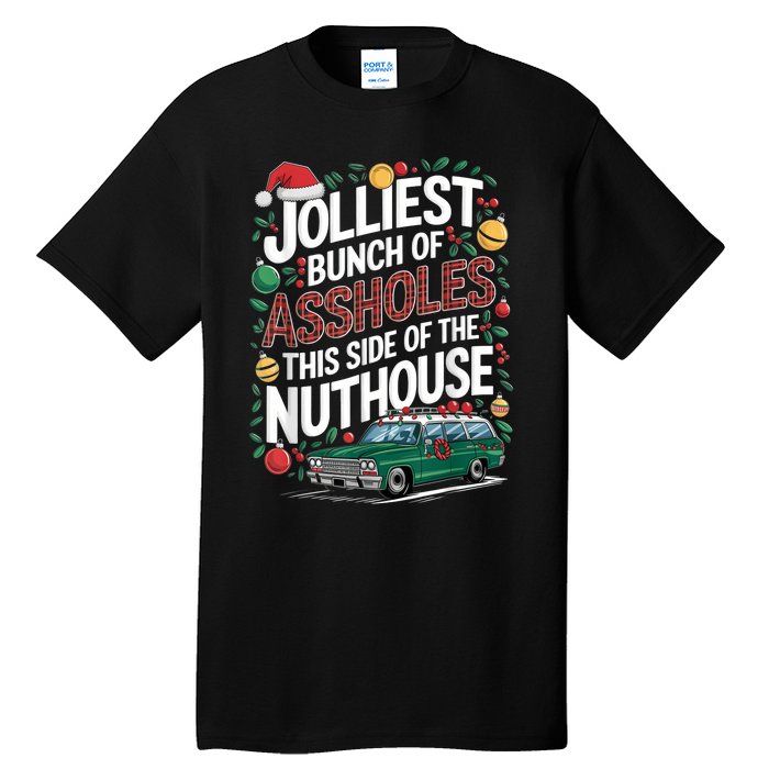 Jolliest Bunch Of Assholes This Side Of The Nut House Tall T-Shirt