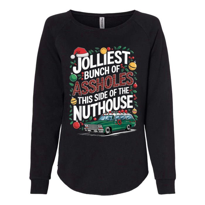 Jolliest Bunch Of Assholes This Side Of The Nut House Womens California Wash Sweatshirt