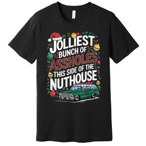 Jolliest Bunch Of Assholes This Side Of The Nut House Premium T-Shirt