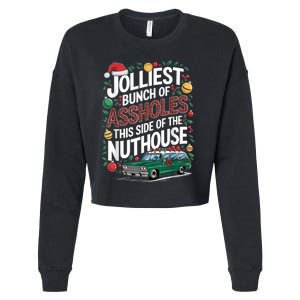 Jolliest Bunch Of Assholes This Side Of The Nut House Cropped Pullover Crew