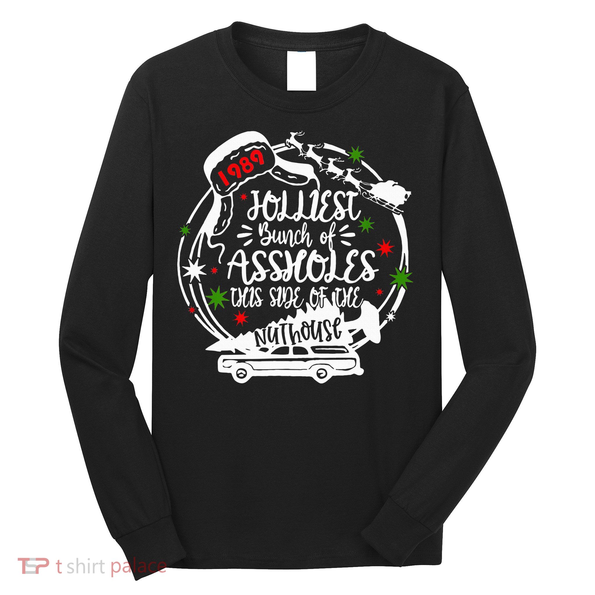 Jolliest Bunch Of Assholes This Side Of The Nut House Xmas  Long Sleeve Shirt