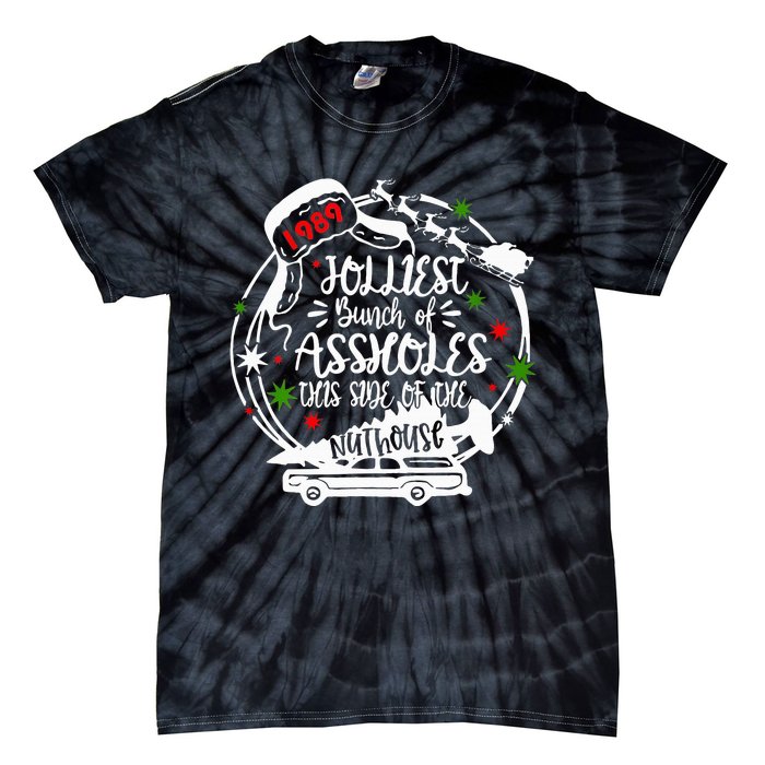 Jolliest Bunch Of Assholes This Side Of The Nut House Xmas  Tie-Dye T-Shirt