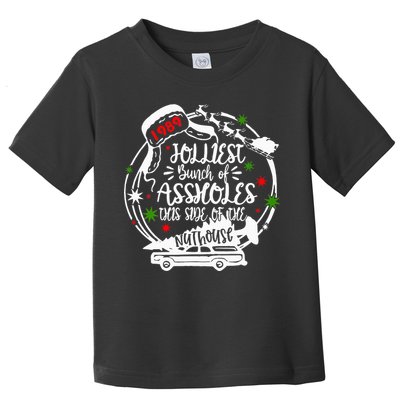 Jolliest Bunch Of Assholes This Side Of The Nut House Xmas  Toddler T-Shirt