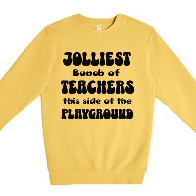 Jolliest Bunch Of Teachers This Side Of The Playground Women Premium Crewneck Sweatshirt