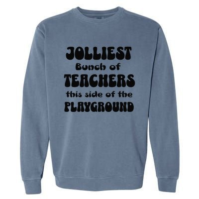 Jolliest Bunch Of Teachers This Side Of The Playground Women Garment-Dyed Sweatshirt