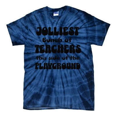 Jolliest Bunch Of Teachers This Side Of The Playground Women Tie-Dye T-Shirt