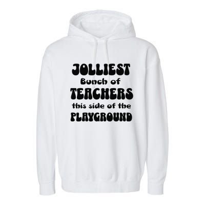 Jolliest Bunch Of Teachers This Side Of The Playground Women Garment-Dyed Fleece Hoodie