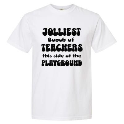 Jolliest Bunch Of Teachers This Side Of The Playground Women Garment-Dyed Heavyweight T-Shirt