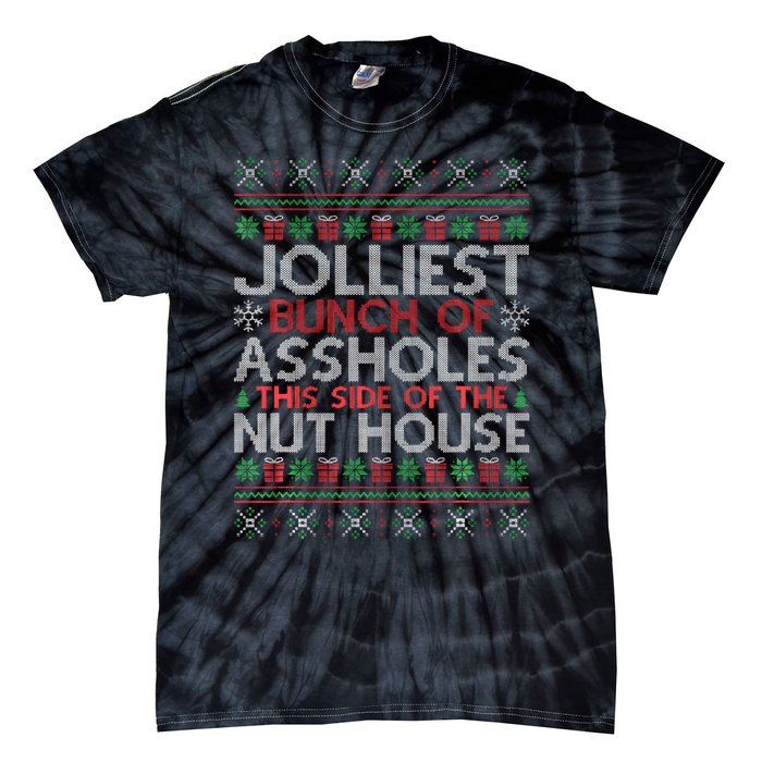 Jolliest Bunch Of Assholes This Side Of The Nut House Tie-Dye T-Shirt