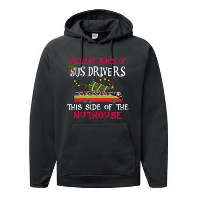 Jolliest Bunch Of Bus Drivers This Side Of The Nuthouse Merry Christmas Performance Fleece Hoodie