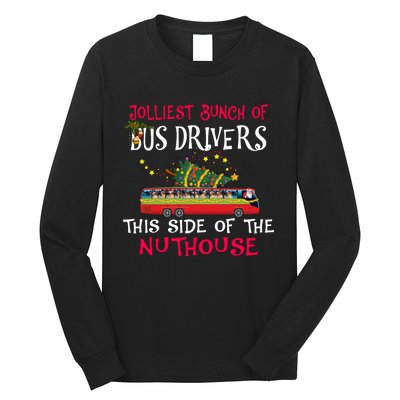 Jolliest Bunch Of Bus Drivers This Side Of The Nuthouse Merry Christmas Long Sleeve Shirt