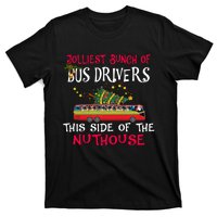 Jolliest Bunch Of Bus Drivers This Side Of The Nuthouse Merry Christmas T-Shirt