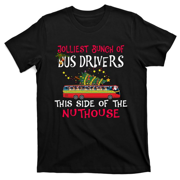 Jolliest Bunch Of Bus Drivers This Side Of The Nuthouse Merry Christmas T-Shirt