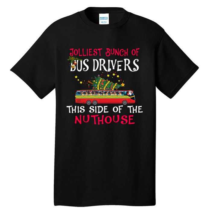 Jolliest Bunch Of Bus Drivers This Side Of The Nuthouse Merry Christmas Tall T-Shirt