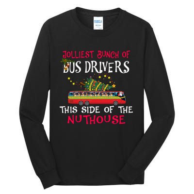 Jolliest Bunch Of Bus Drivers This Side Of The Nuthouse Merry Christmas Tall Long Sleeve T-Shirt