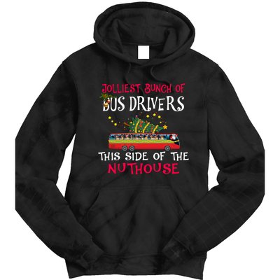 Jolliest Bunch Of Bus Drivers This Side Of The Nuthouse Merry Christmas Tie Dye Hoodie