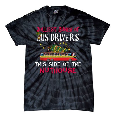 Jolliest Bunch Of Bus Drivers This Side Of The Nuthouse Merry Christmas Tie-Dye T-Shirt