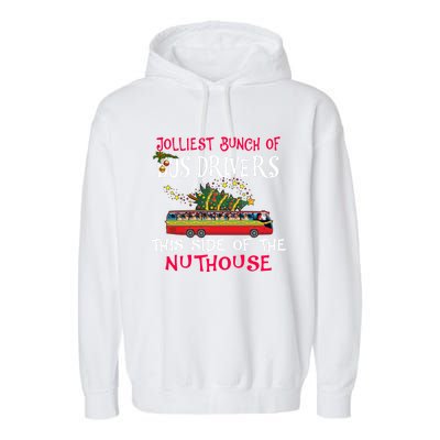 Jolliest Bunch Of Bus Drivers This Side Of The Nuthouse Merry Christmas Garment-Dyed Fleece Hoodie