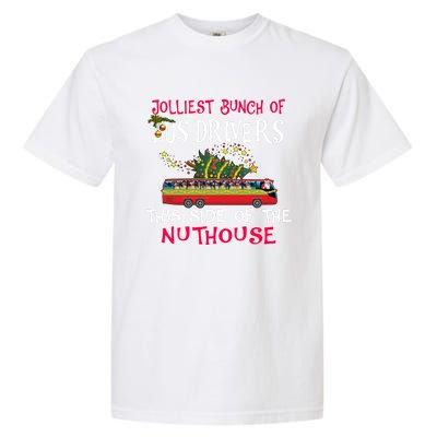 Jolliest Bunch Of Bus Drivers This Side Of The Nuthouse Merry Christmas Garment-Dyed Heavyweight T-Shirt