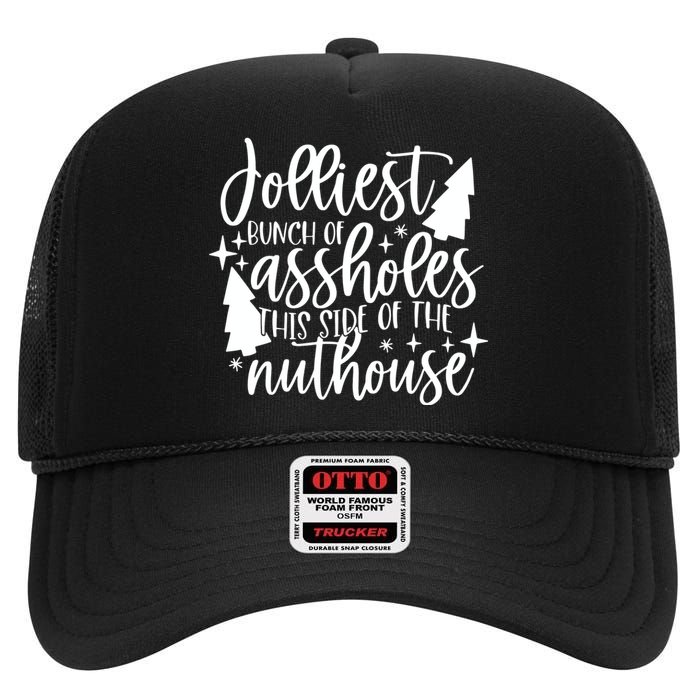 Jolliest Bunch Of Assholes This Side Of The Nuthouse High Crown Mesh Back Trucker Hat