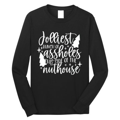 Jolliest Bunch Of Assholes This Side Of The Nuthouse Long Sleeve Shirt