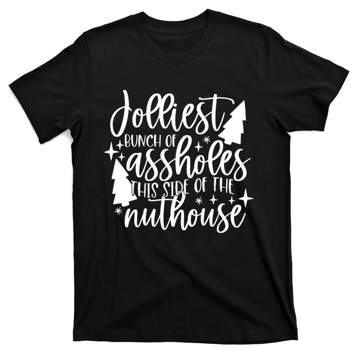 Jolliest Bunch Of Assholes This Side Of The Nuthouse T-Shirt