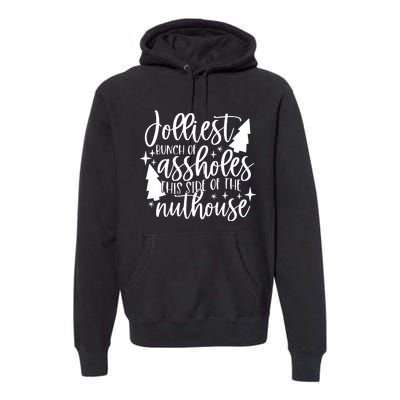 Jolliest Bunch Of Assholes This Side Of The Nuthouse Premium Hoodie