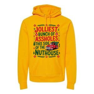 Jolliest Bunch Of Assholes This Side Of The Nut House Premium Hoodie