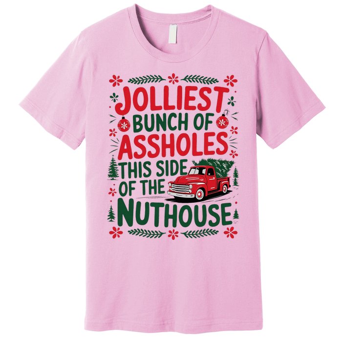 Jolliest Bunch Of Assholes This Side Of The Nut House Premium T-Shirt