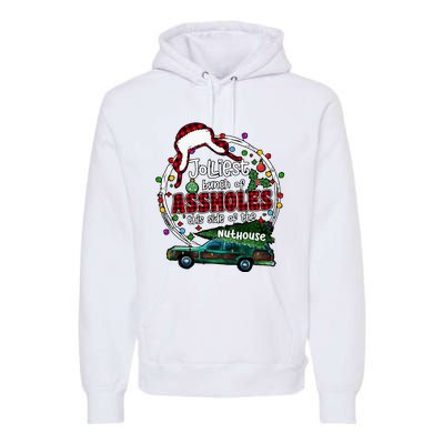 Jolliest Bunch Of Assholes This Side Of The Nut House Premium Hoodie