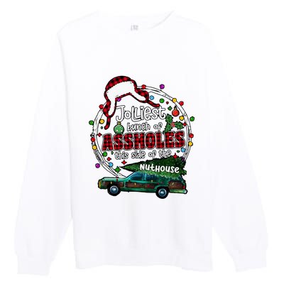 Jolliest Bunch Of Assholes This Side Of The Nut House Premium Crewneck Sweatshirt