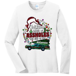 Jolliest Bunch Of Assholes This Side Of The Nut House Ladies Long Sleeve Shirt