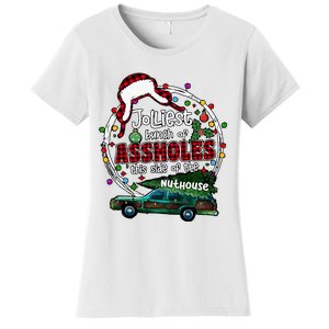 Jolliest Bunch Of Assholes This Side Of The Nut House Women's T-Shirt