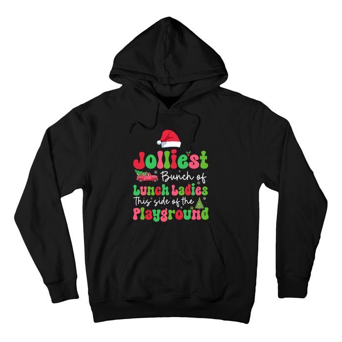 Jolliest Bunch Of Lunch Ladies Of Playground Xmas Colorful Hoodie