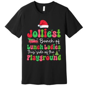 Jolliest Bunch Of Lunch Ladies Of Playground Xmas Colorful Premium T-Shirt