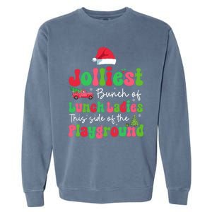 Jolliest Bunch Of Lunch Ladies Of Playground Xmas Colorful Garment-Dyed Sweatshirt