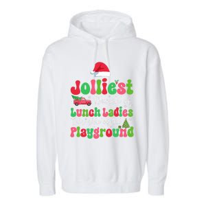 Jolliest Bunch Of Lunch Ladies Of Playground Xmas Colorful Garment-Dyed Fleece Hoodie