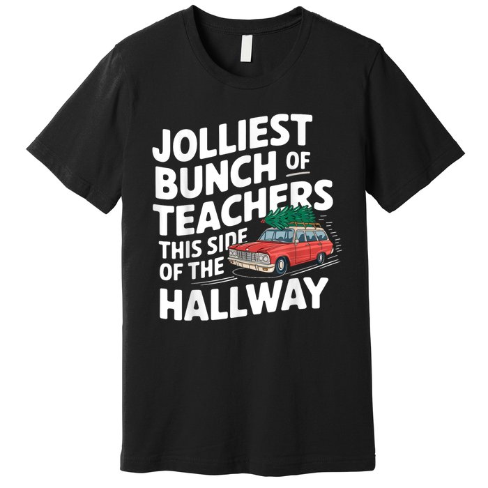 Jolliest Bunch Of Teachers This Side Of The Hallway Xmas Premium T-Shirt