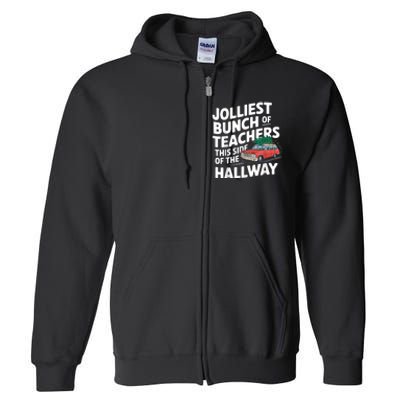 Jolliest Bunch Of Teachers This Side Of The Hallway Xmas Full Zip Hoodie