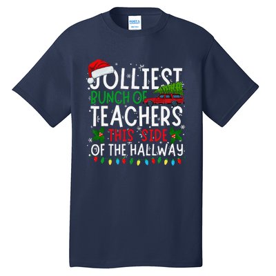 Jolliest Bunch Of Teachers This Side Of The Hallway Xmas Tall T-Shirt