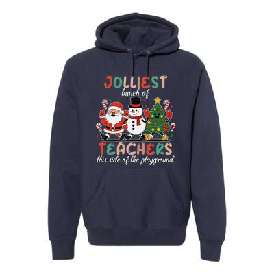 Jolliest Bunch Of Teachers This Side Of The Playground Xmas Premium Hoodie