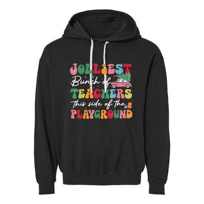 Jolliest Bunch Of Teachers This Side Of The Playground Xmas Garment-Dyed Fleece Hoodie