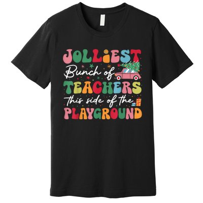 Jolliest Bunch Of Teachers This Side Of The Playground Xmas Premium T-Shirt